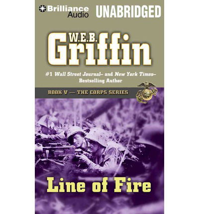 Line of Fire (The Corps Series) - W.e.b. Griffin - Audiolivros - Brilliance Audio - 9781491512104 - 8 de abril de 2014