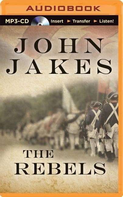 The Rebels - John Jakes - Audio Book - Audible Studios on Brilliance Audio - 9781491583104 - 27. januar 2015