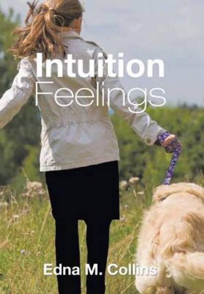 Cover for Edna M. Collins · Intuition Feelings (Hardcover Book) (2013)