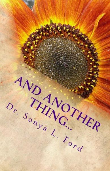 Cover for Dr Sonya L Ford · And Another Thing...: Dr. Sonya Says - Inspire Yourself! (Paperback Book) (2014)