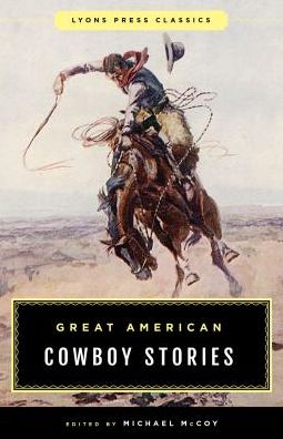 Cover for Michael Mccoy · Great American Cowboy Stories: Lyons Press Classics - Lyons Press Classics (Paperback Book) (2019)