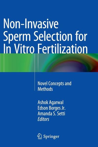 Cover for Ashok Agarwal · Non-Invasive Sperm Selection for In Vitro Fertilization: Novel Concepts and Methods (Hardcover Book) [2015 edition] (2014)