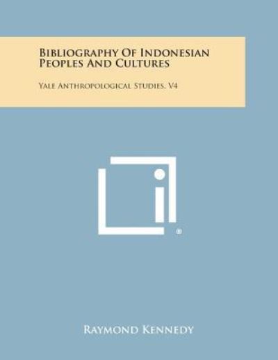 Cover for Raymond Kennedy · Bibliography of Indonesian Peoples and Cultures: Yale Anthropological Studies, V4 (Paperback Book) (2013)