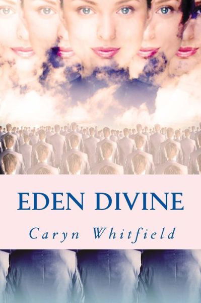 Cover for Caryn Whitfield · Eden Divine (Paperback Bog) (2013)