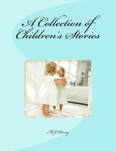 Cover for M J Henry · A Collection of Children's Stories (Paperback Book) (2014)