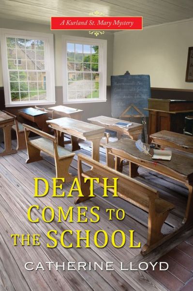 Cover for Catherine Lloyd · Death Comes to the School - A Kurland St. Mary Mystery (Paperback Book) (2018)