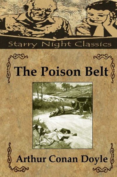 The Poison Belt - Arthur Conan Doyle - Books - Createspace - 9781497479104 - March 27, 2014