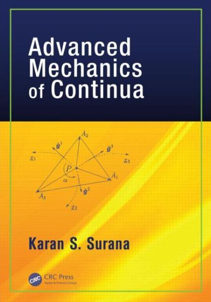 Cover for Surana, Karan S. (University of Kansas, USA) · Advanced Mechanics of Continua - Applied and Computational Mechanics (Hardcover Book) (2014)