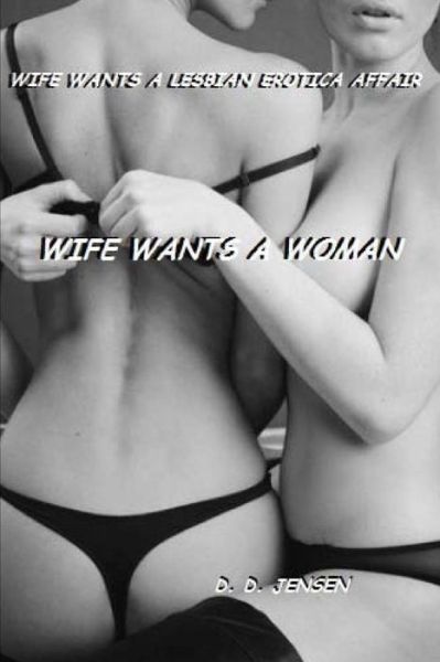 Cover for D. D. Jensen · Wife Wants a Woman (Lesbian Erotica Affair) (Volume 1) (Taschenbuch) (2014)