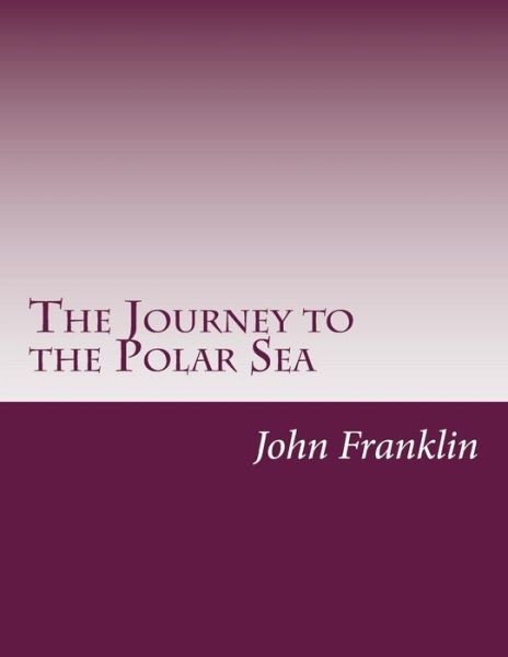 Cover for John Franklin · The Journey to the Polar Sea (Paperback Book) (2014)