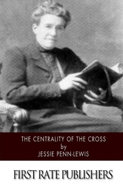 Cover for Jessie Penn-lewis · The Centrality of the Cross (Taschenbuch) (2014)