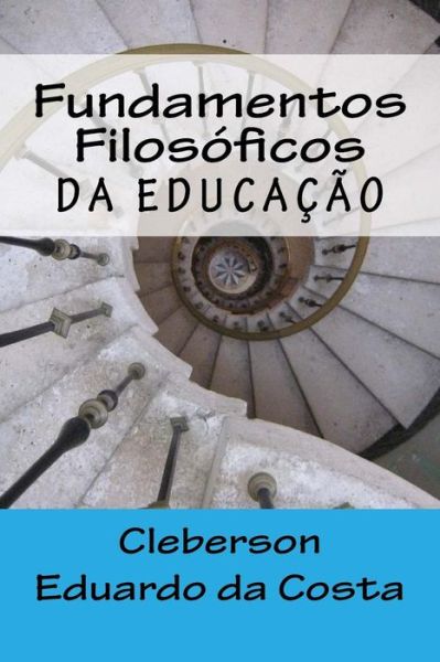 Cover for Cleberson Eduardo Da Costa · Fundamentos Filosoficos Da Educacao (Taschenbuch) (2014)