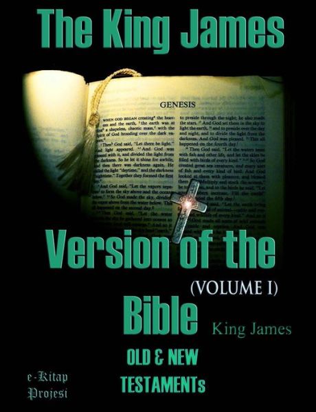 Cover for King James · The King James Version of the Bible: Old and New Testaments (Volume-i) (Paperback Book) (2014)