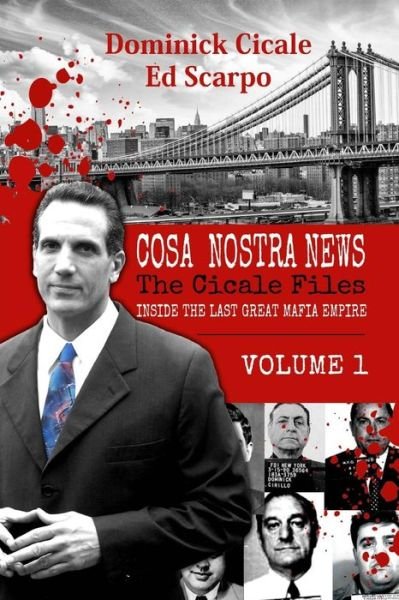Cover for Ed Scarpo · Cosa Nostra News: the Cicale Files, Vol. 1: Inside the Last Great Mafia Empire (Taschenbuch) (2014)