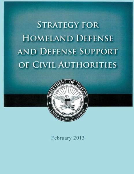 Cover for United States Department of Defense · Strategy for Homeland Defense and Defense Support of Civil Authorities (Pocketbok) (2015)