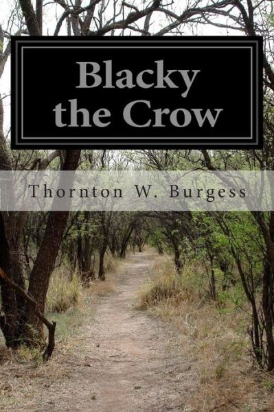 Blacky the Crow - Thornton W Burgess - Books - Createspace - 9781505615104 - December 18, 2014