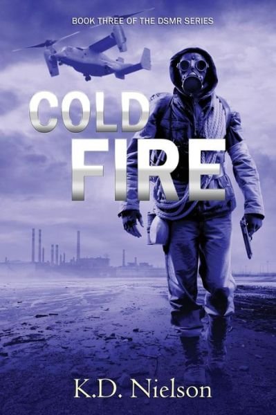 Cover for Kd Nielson · Cold Fire: Book Three of the Dmsr Series (Pocketbok) (2014)