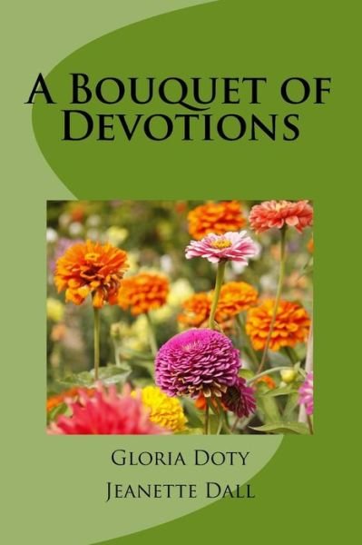 Cover for Gloria Doty · A Bouquet of Devotions: 50 Unique Devotions 50 Common Flowers (Paperback Book) (2015)