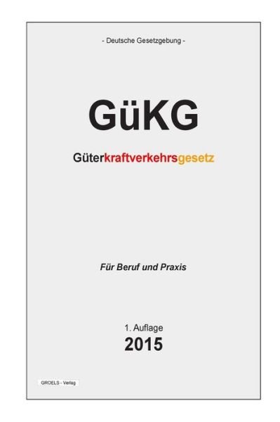 Cover for Groelsv Verlag · Gukg: Guterkraftverkehrsgesetz (Pocketbok) (2015)