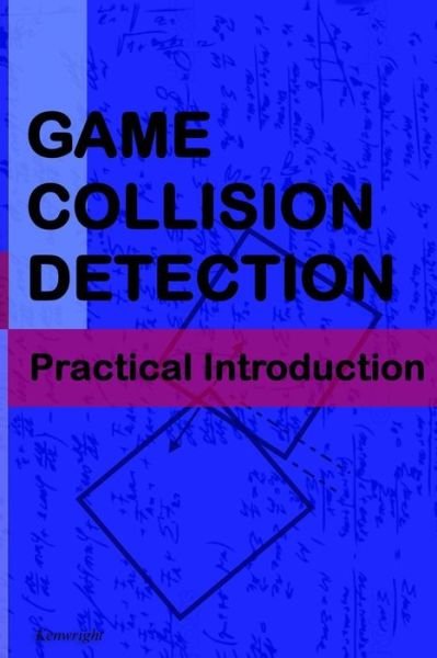 Cover for Kenwright · Game Collision Detection: a Practical Introduction (Paperback Book) (2015)