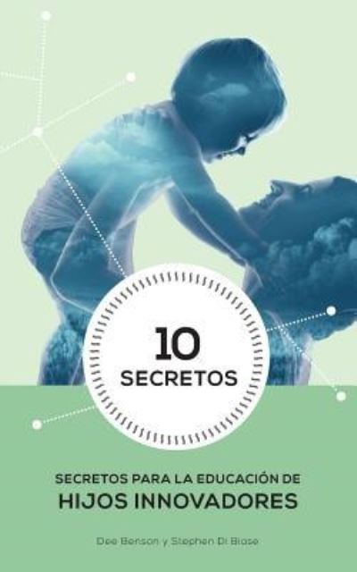 Cover for Dee Benson · 10 Secretos Para La Educacion De Hijos Innovadores (Paperback Book) (2015)