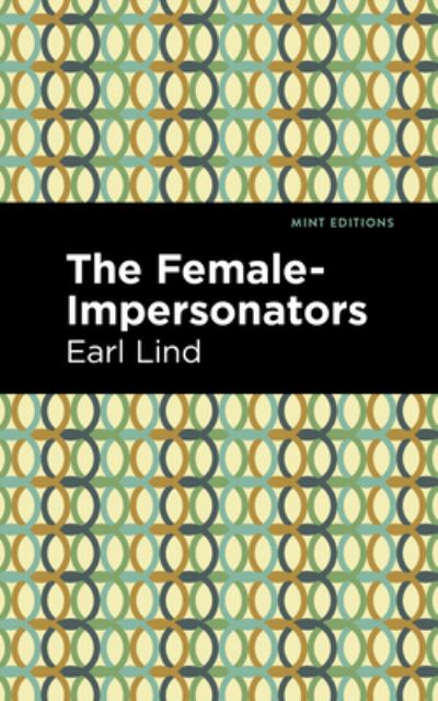 Cover for Earl Lind · The Female-Impersonators - Mint Editions (Hardcover Book) (2021)