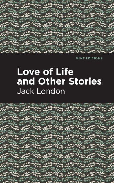 Cover for Jack London · Love of Life and Other Stories - Mint Editions (Taschenbuch) (2021)