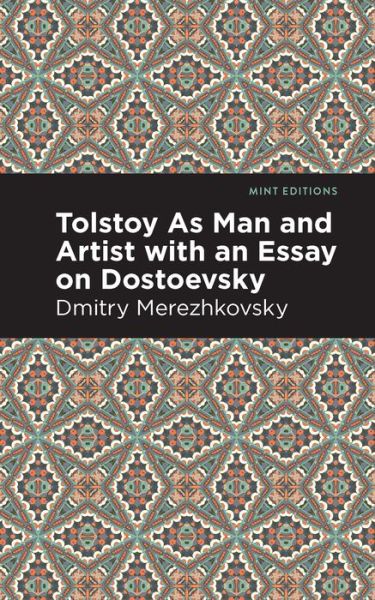 Cover for Dmitry Merezhkovsky · Tolstoy As Man and Artist with an Essay on Dostoyevsky - Mint Editions (Paperback Book) (2021)