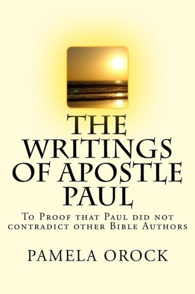 Cover for Pamela Agbor Orock · The Writings of Apostle Paul: to Proof That Paul Does Not Contradict Other Bible Authors (Paperback Book) (2015)