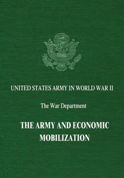 The Army and Economic Mobilization - R Elberton Smith - Książki - Createspace - 9781514880104 - 8 lipca 2015