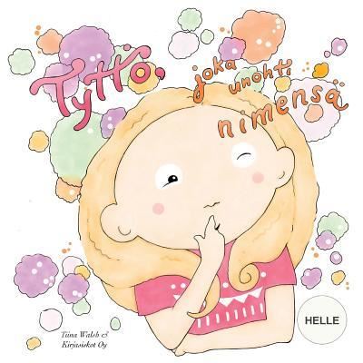 Cover for Tiina Walsh · Tyttoe, joka unohti nimensa HELLE (Paperback Book) (2015)