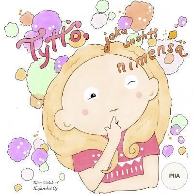 Cover for Tiina Walsh · Tyttoe, joka unohti nimensa PIIA (Paperback Book) (2015)