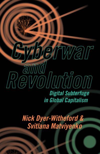 Cover for Nick Dyer-Witheford · Cyberwar and Revolution: Digital Subterfuge in Global Capitalism (Hardcover Book) (2019)