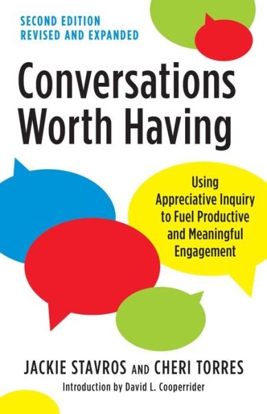 Cover for Jackie Stavros · Conversations Worth Having, Second Edition: Using Appreciative Inquiry to Fuel Productive and Meaningful Engagement (Paperback Book) (2021)