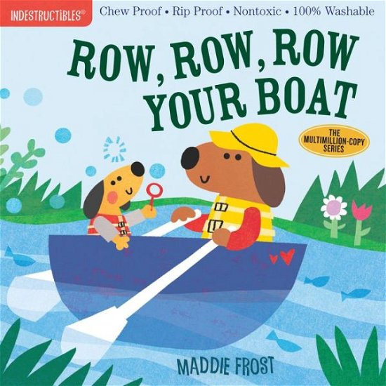 Indestructibles: Row, Row, Row Your Boat: Chew Proof · Rip Proof · Nontoxic · 100% Washable (Book for Babies, Newborn Books, Safe to Chew) - Amy Pixton - Books - Workman Publishing - 9781523505104 - April 16, 2019