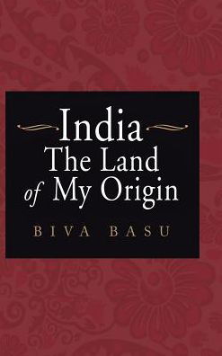 India - Biva Basu - Boeken - AuthorHouse - 9781524678104 - 17 februari 2017