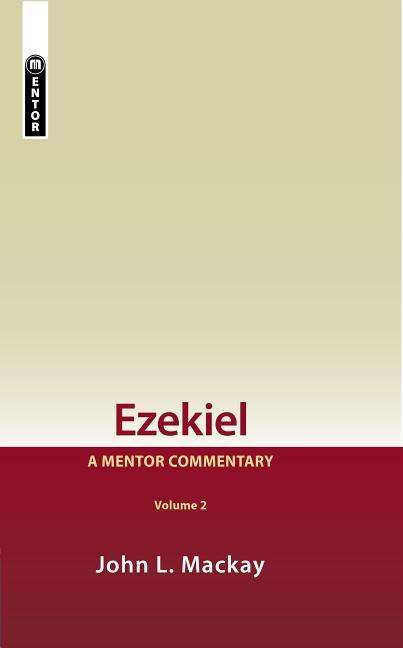 Cover for John L. Mackay · Ezekiel Vol 2: A Mentor Commentary - Mentor Commentary (Hardcover Book) [Revised edition] (2018)