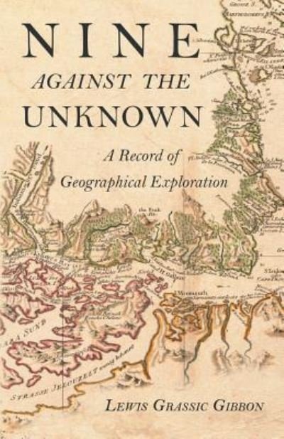 Cover for Lewis Grassic Gibbon · Nine Against the Unknown - A Record of Geographical Exploration (Paperback Book) (2019)