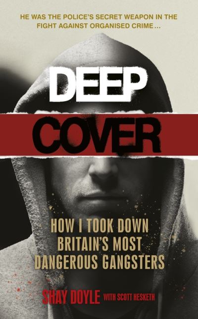 Cover for Shay Doyle · Deep Cover: How I infiltrated Britain's most dangerous gangsters (Paperback Bog) (2022)