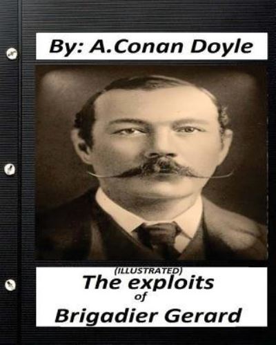 Cover for A Conan Doyle · The exploits of Brigadier Gerard. By A.Conan Doyle (ILLUSTRATED) (Paperback Book) (2016)