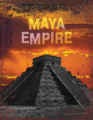 Cover for Virginia Loh-Hagan · Maya Empire (Hardcover Book) (2020)