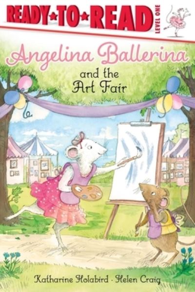 Angelina Ballerina and the Art Fair: Ready-to-Read Level 1 - Angelina Ballerina - Katharine Holabird - Kirjat - Simon Spotlight - 9781534495104 - tiistai 31. elokuuta 2021