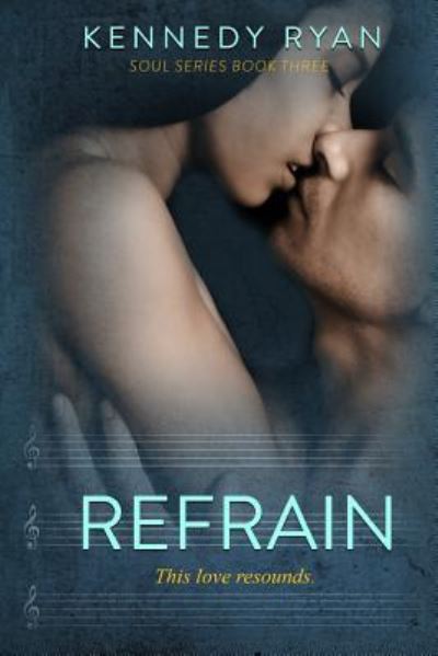 Refrain - Kennedy Ryan - Books - Createspace Independent Publishing Platf - 9781536967104 - August 16, 2016