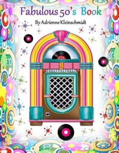 Cover for Adrienne Kleinschmidt · The Fabulous Fifties! (Paperback Book) (2016)