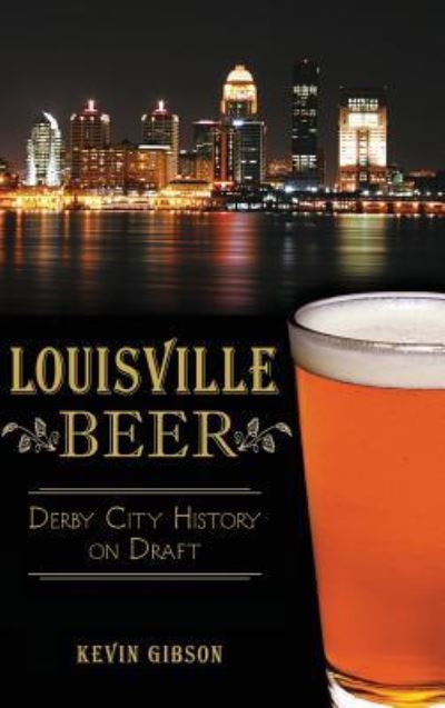 Cover for Kevin Gibson · Louisville Beer (Hardcover Book) (2014)