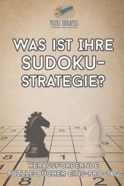 Cover for Puzzle Therapist · Was ist Ihre Sudoku-Strategie? - Herausfordernde Puzzle-Bucher Eins-pro-Tag (Pocketbok) (2017)