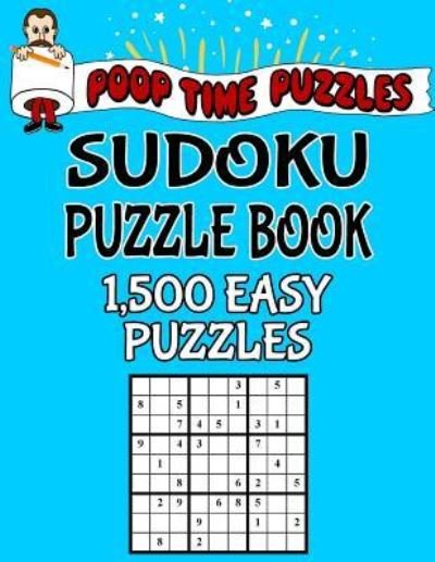 Cover for Poop Time Puzzles · Poop Time Puzzles Sudoku Puzzle Book, 1,500 Easy Puzzles (Pocketbok) (2017)