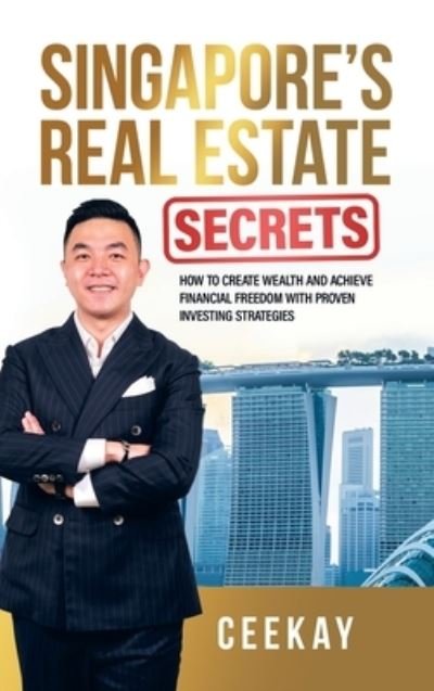 Cover for Ceekay · Singapore's Real Estate Secrets (Hardcover Book) (2022)