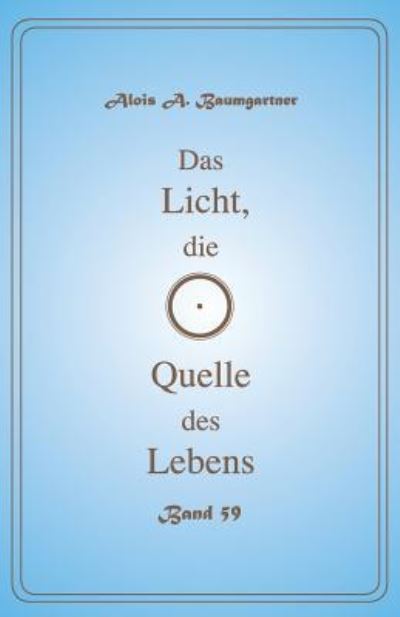 Cover for Alois a Baumgartner · Das Licht, die Quelle des Lebens - Band 59 (Paperback Book) (2017)