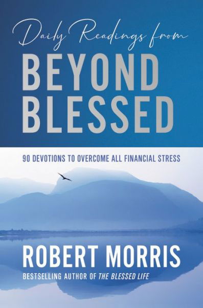 Cover for Robert Morris · Daily Readings from Beyond Blessed (Daily Readings): 90 Devotions to Overcome All Financial Stress (Hardcover Book) (2019)